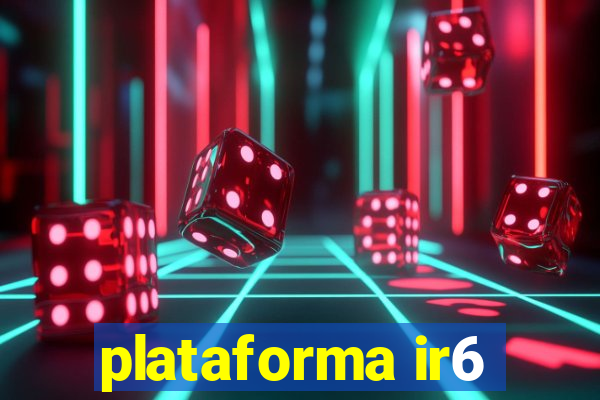 plataforma ir6